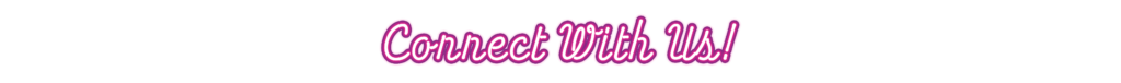 Connect With Us!